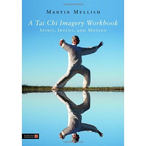 Tai Chi Imagery Workbook: Spirit, Intent, and Motion
